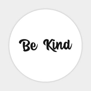 Be Kind Motivational Design Inspirational Text Shirt Simple Perfect Gift Positive Message Magnet